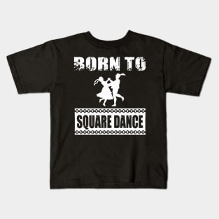 Born to Square Dance Kids T-Shirt